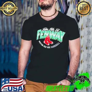 Boston Red Sox take me to Fenway shirt