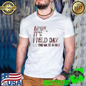 Bruh it’s field day let the games begin shirt