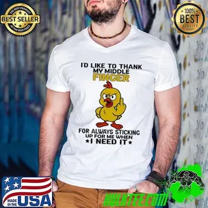 Chicken I’d like to thank my middle finger for always sticking up for me when I need it shirt