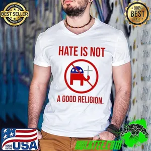 Hate is not a good religion elephant election shirt