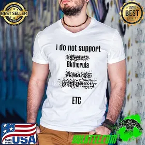 I do not support bktherula etc shirt