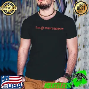 I’m Max Capace shirt