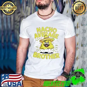 Nacho Average Brother Cinco De Mayo Mexican Sombrero Shirt