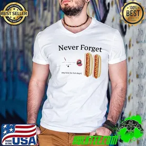 Never forget my love for hot dogs shirt