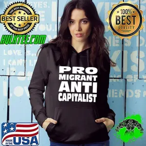 Pro Migrant Anti Capitalist shirt
