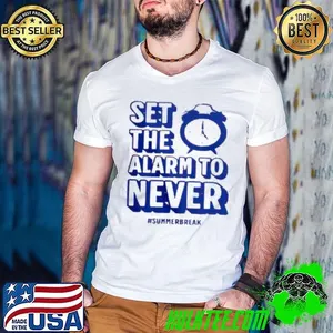 Set The Alarm To Never Teacher Summer Break Shirt