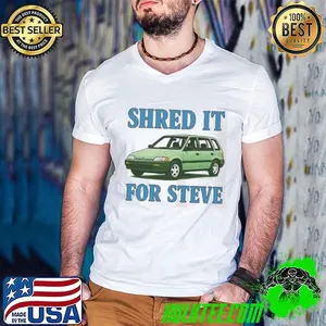 Shred it for Steve shirt