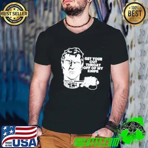 T.Archivist Get Your Cut Throat Off Of My Knife shirt