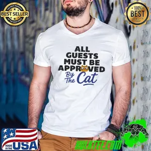 All guests must be approved by the cat shirt
