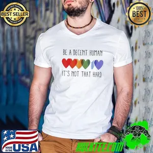 Be a decent human it’s not that hard pride LGBT shirt