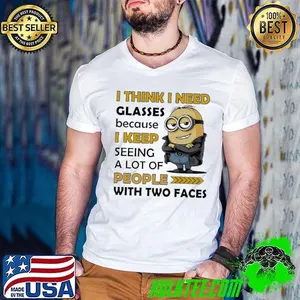 Minion I think I need glasses because I keep seeing a lot of people with two faces shirt