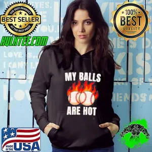 My balls are hot baseball shirt