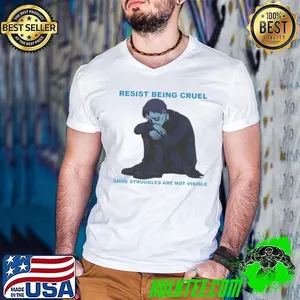Resist Being Cruel Some Struggles Are Not Visible Anime Boy shirt