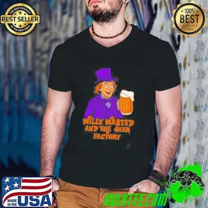 Willy wasted and the beer factory shirt