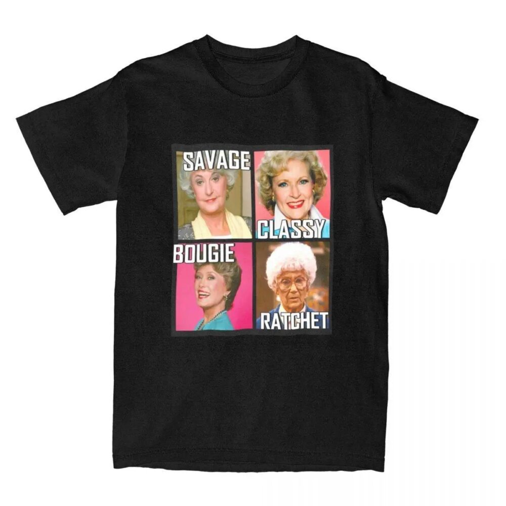 Happy The Golden Girls Savage Classy Bougie Ratchet Shirt